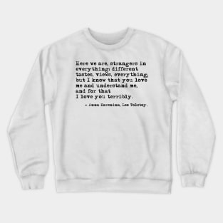 I love you terribly - Anna Karenina, Leo Tolstoy Crewneck Sweatshirt